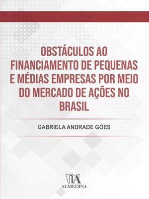 cover image of Obstáculos ao financiamento de pequenas e médias empresas por meio do Mercado de Ações no Brasil